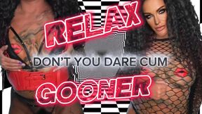 Relax - Don’t You Dare Cum Gooner