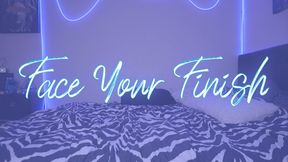 “Face Your Finish” [FEMDOM + JOI]