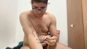 writing humiliating words on my body and masturbation