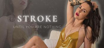 Stroke Until You Are Nothing