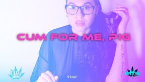 Cum For Me, Pig | CEI Domination, Cum Control & Humiliation Training