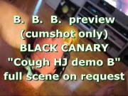 BBB preview: Black Canary "Couch HJ demo B" (cumshot only)