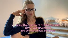 Seven Days, and You’ll Be Addicted to Me Day 3 — ASMR Censored Beta boy was seduced but denied
