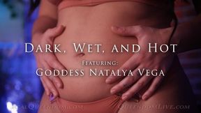 Dark, Wet, and Hot - Featuring Goddess Natalya Vega - 4k