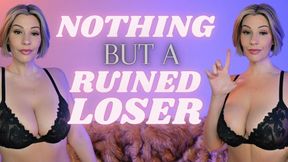 Nothing But a Ruined Loser