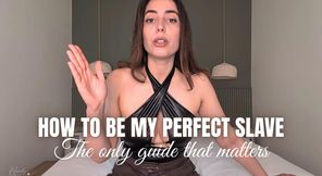 How to become my perfect slave : the ultimate guide - Comment devenir mon esclave : le guide ultime