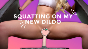 Squatting On My New Dildo