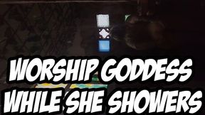 Worship Goddess While She Showers