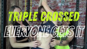 TRIPLE CROSSED - EVERYONE GETS IT