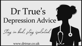 Dr True's Depression advice (stay in bed)