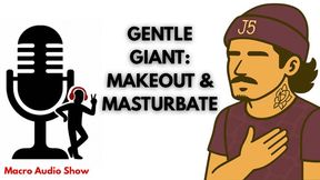 Gentle Giant: Makeout and Masturbation