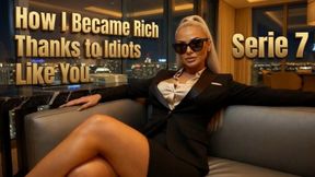 How I Became Rich Thanks to Idiots Like You. Serie 7