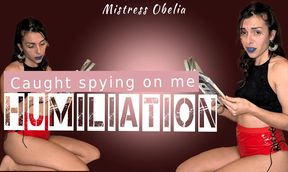 I caught you spying on me