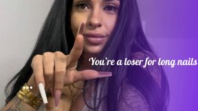 You're a loser for long nails...