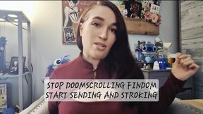 Stop Doomscrolling Findom Start Sending and Stroking