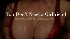 You Don't Need a Girlfriend.