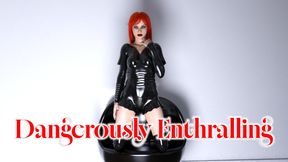 Dangerously Enthralling