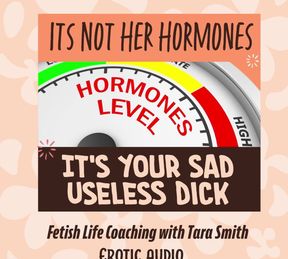 Cuckold Husband It's Not Her Hormones It's Your Sad Dic Fetish Erotic Audio by Tara Smith Humiliation & Cheating Wife