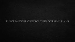 European Wife Control Your Weekend Plans