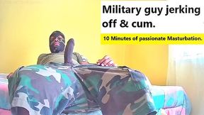 Military Dude Masturbating Off Until Spunk. communitydick4u 10 Minutes of Passionate Getting Off.