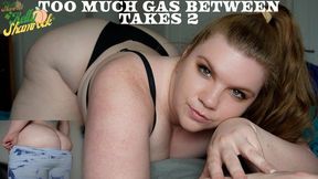 Too Much Gas Between Takes 2