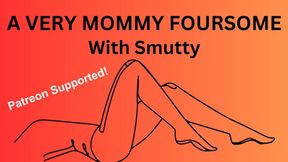 Mommy's dirty foursome: Are you a good boy for this filthy mommy's pleasure?