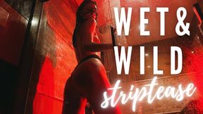 Wet & Wild STRIPTEASE