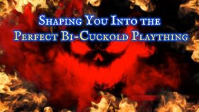 Shaping You Into the Perfect Bi-Cuckold Plaything