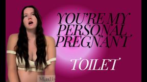 You are my personal Pregnant Toilet