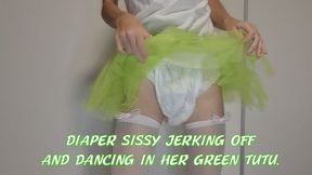 Diaper Sissy Jerking Off and Dancing in her Green Tutu.