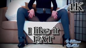 * I Like It Fat * 4K