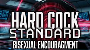 Hard Cock Standard - Bisexual Encouragement Trance