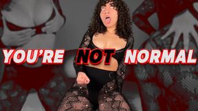 You're Not Normal
