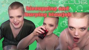 After the Club: Hiccupping and Burping Blowjob