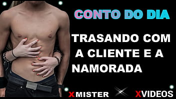 CONTO: TRASANDO COM A CLIENTE E A NAMORADA