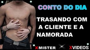 CONTO: TRASANDO COM A CLIENTE E A NAMORADA