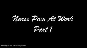 Nurse Pam at work part 1