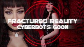 Fractured Reality Cyberbot's Goon 4K