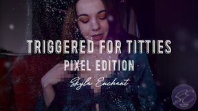 Triggered for Titties Pixel Edition