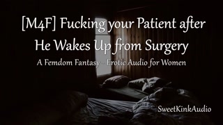 [M4F] Fucking your Patient After He Wakes Up from Surgery - Erotic Audio for Women