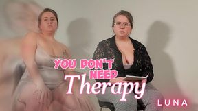 You Don't Need Therapy (Extreme MIND FUCK)