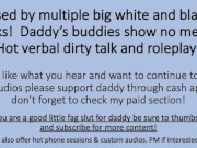 Boy gets used by Daddy and his buddies Big White BWC and Big Black BBC. Dirty talk Roleplay