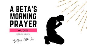 A Beta's Morning Prayer | Audio-Only Femdom Mind Fuck
