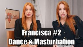 Francisca #2 - Dance & Masturbation