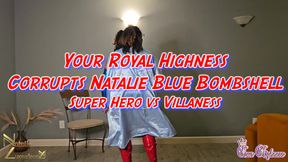 Your Royal Highness Corrupts Natalie Blue Bombshell Superhero Vs Villianess