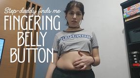Finding step-daughter fingering her belly button