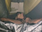 Smoking and cumming int my tent