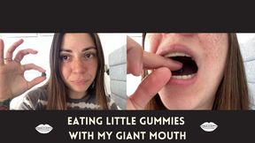 Eating little gummies with my giant mouth!!