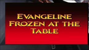 Evangeline Frozen on the Table