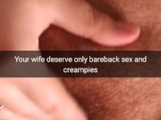 Cheating wife deserve creampies and get pregnant! - Cuckold snapchat captions